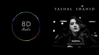 Sajna | Yashal Shahid | Ethereal 8D Audio