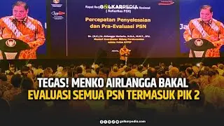 TEGAS! MENKO AIRLANGGA BAKAL EVALUASI SEMUA PSN TERMASUK PIK 2