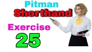 Shorthand Exercise 25 || Steno Exercise 25 || Pitman Shorthand Exercise No 25