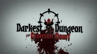 Dorkest Dungeon. The Crimson Court.