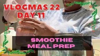 MEAL PREP WITH ME SMOOTHIE EDITION | Vlogmas 2022 Day 11