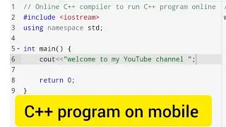 c++ programming mobile se kaise kare ;How to write c++ program on mobile ?