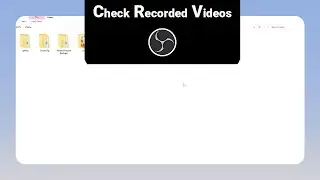 How to Check Recorded Videos of OBS Studio [NEW]