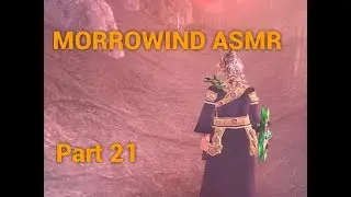 Let's Play Morrowind ASMR Part 21