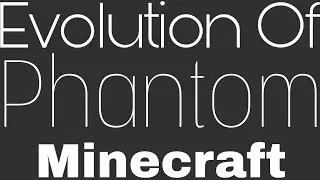 Evolution Of Phantom In MINECRAFT