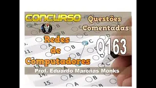 Questões Comentadas - Concurso Público - Redes de Computadores - Questão 163