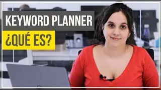 ¿Qué es el Planificador de palabras clave o keyword planner de Google? 🕵️‍♂️