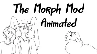 The Morph Mod Animated