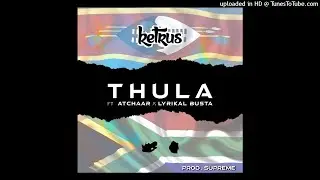 Ketrus - Thula (ft Atchaar x Lyrikal Busta)