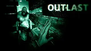 Как я сыграл в Outlast Часть #2