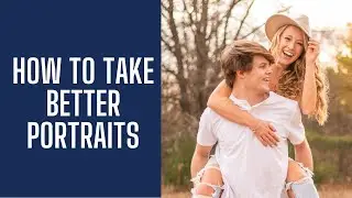 Photography Tutorials - How To Take Better Portraits For Beginners