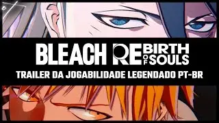 BLEACH Rebirth of Souls - Trailer da Jogabilidade Legendado PT-BR
