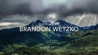 Brandon wetzko - evergreen / 20 20