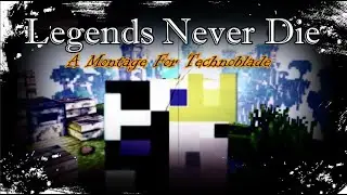 Legends Never Die-A Montage For Technoblade