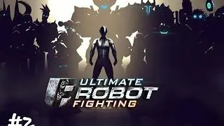 Ultimate Robot Fight | Gameplay | Time To Beatem Up! EP2!