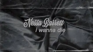 Nessa Barrett - i wanna die (official lyric video)