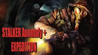 Stalker Anomaly + Expedition Прохождение#34