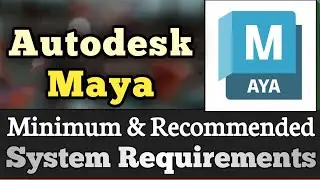 Autodesk Maya System Requirements || Autodesk Maya Requirements Minimum & Recommended