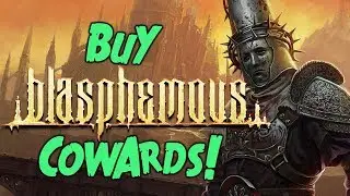 Buy Blasphemous, You Cowards! (Part 1/2)