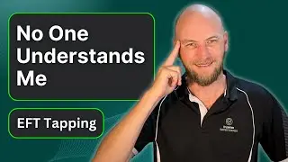 No One Understands Me EFT Tapping