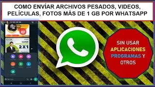 COMO ENVIAR ARCHIVOS, VIDEOS MAS DE 1GB POR WHATSAPP - SIN USARA APPS, PROGRAMAS ET. 2023