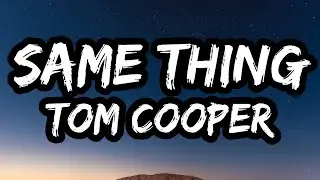 Tom Cooper – SAME THING (Lyrics)