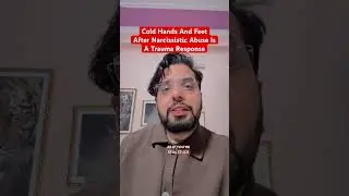 ColdHands And Feet After Narcissistic Abuse Is A Trauma Response 