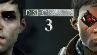 Dishonored 3: What Happens Next?