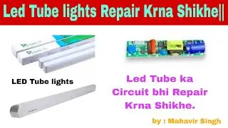 Led Tube lights with Circuit Repair Krna Shikhe||Led Tube ka Circuit board Repair Krna Shikhe