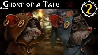 ДВА ГЛУПЕНЬКИХ МЫШОНКА | Прохождение Ghost of a Tale - Серия №2