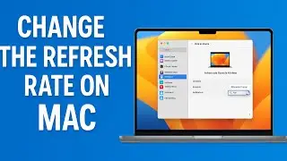 How To Change the Refresh Rate on Mac Os
