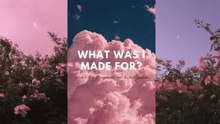 What Was I Made For - Billie Eillish (Cover) From 