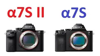 SONY α7S II vs SONY α7S