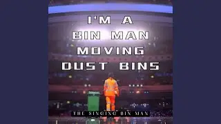 I'm A Bin Man (BGT Original Version)