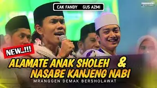 NEW !!! Alamate Anak Sholeh - Nasabe Kanjeng Nabi | Gus Azmi X Cak Fandy Irawan X Demak Bersholawat