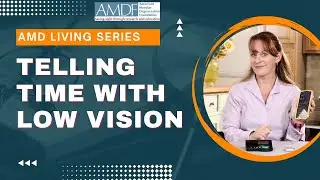 AMD Living: Telling Time with Low Vision