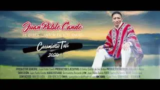 CASAMIENTO TAKI (Video Oficial) - Juan Pablo Cando | EL DULCE CANTOR