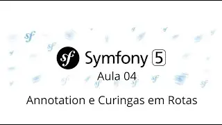 Aula 04 - Symfony 5 - Rotas com Annotation - Curso gratuito de Symfony PHP 7