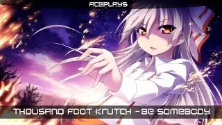◣Nightcore ➥ Be Somebody◥