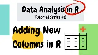 How to add a column in R (Data Analysis Basics in R # 6)