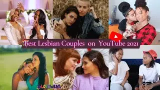 Best Lesbian Couples on YouTube 2021🌈❤📽