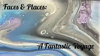 Faces & Places: Exploring A Fantastic Voyage