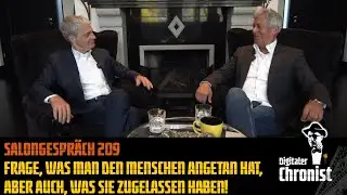 Salongespräch 209 - Frage, was man den Menschen angetan hat, aber auch, was sie zugelassen haben!