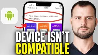 How to Fix “Device Isn’t Compatible with This Version” Error on Android (2025) 📲❌✅