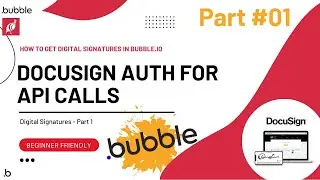 DocuSign OAuth API Calls | How to Get Digital Signatures in Bubble.io | Part #01