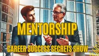 STOP Asking for Mentors! Sort of... Here is How you Get Career Mentorship!