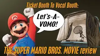 The Super Mario Bros. Movie Review - "Ticket Booth To Vocal Booth"