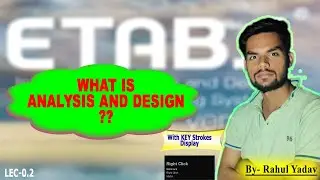 |Etab| WHAT IS ANALYSIS AND DESIGN??