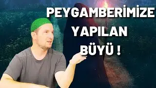 PEYGAMBERİMİZE YAPILAN BÜYÜ! / Kerem Önder