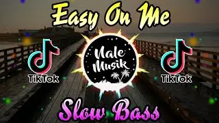Easy On Me - Adele || (Nale Musik) Slow Bass